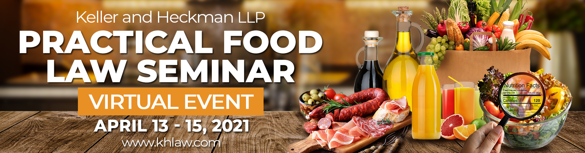 2021 Virtual Practical Food Law Seminar Keller and Heckman